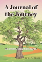 A Journal of the Journey: The emotional journey of love and grief 1639038531 Book Cover