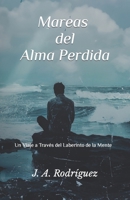 Mareas del Alma Perdida: Un Viaje a Través del Laberinto de la Mente (Spanish Edition) B0CVW1LGKH Book Cover