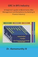 GRC in BFS Industry: A beginner’s guide on Governance, Risk Management and Compliance by Banking & Finance Industry 9382237607 Book Cover