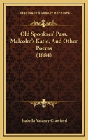 Old Spookses's Pass, Malcolm's Katie, and Other Poems 1166977153 Book Cover