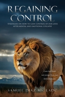 Regaining Control: Strategies on how to gain control of our lives after mental and emotional collapse B0DVNJTK2C Book Cover