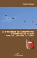 Le 3e Régiment de Parachutistes d'Infanterie de Marine pendant la guerre d'Algérie (French Edition) 2343192294 Book Cover