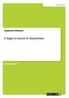 L'Argot � travers le diasyst�me 364046611X Book Cover