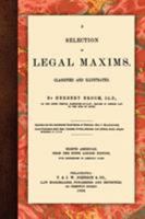 A Selection of Legal Maxims, Classified and Illustrated 9353866103 Book Cover