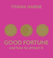 Good Fortune and How to Attract It 1844001229 Book Cover