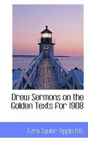 Drew Sermons on the Golden Texts for 1908 0530152541 Book Cover