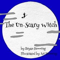 The Un-Scary Witch 1537702750 Book Cover