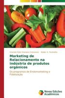 Marketing de Relacionamento na indústria de produtos orgânicos: Os programas de Endomarketing e Fidelização 3639694457 Book Cover