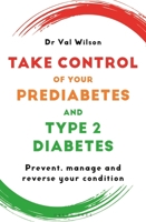 Take Control of Your Prediabetes and Type 2 Diabetes: Prevent, Manage and Reverse Your Condition 1399423754 Book Cover