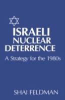 Israeli Nuclear Deterrence: A Strategy for the 1980s 0231055463 Book Cover