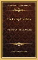 The Camp Dwellers: Indians Of The Southwest 142547702X Book Cover