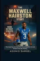 The Maxwell Hairston Story – From Detroit Streets to NFL Dreams: The Inspiring Journey of an Underdog Who Turned Dreams into NFL Reality B0F6DBJGXZ Book Cover