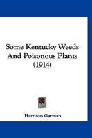 Some Kentucky Weeds And Poisonous Plants 112071012X Book Cover