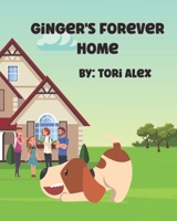 Ginger's Forever Home: A Kid's Books about Dog Adoption B09HW27G8F Book Cover