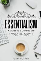 Essentialism: A Guide to a Curated Life 1720347891 Book Cover