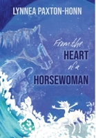 From the Heart of a Horsewoman: Horse--A Bridge Between Spirit and Matter 1087945798 Book Cover
