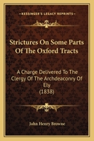Strictures On Some Parts Of The Oxford Tracts: A Charge Delivered To The Clergy Of The Archdeaconry Of Ely 1437072496 Book Cover