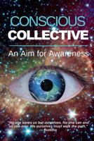Conscious Collective: An Aim for Awareness 0692595015 Book Cover