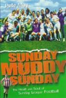 Sunday Muddy Sunday: Heart and Soul of Sunday League Football 0753502224 Book Cover