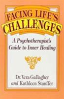 Facing Life's Challenges: A Psychotherapist's Guide to Inner Healing 1556128649 Book Cover