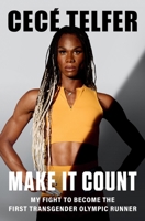 Make It Count: My Fight to Become the First Transgender Olympic Runner 1538756250 Book Cover