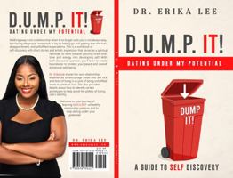 D.U.M.P. IT!: Dating Under My Potential 0578959224 Book Cover