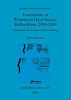 Excavations at Whitemoor Haye Quarry, Staffordshire, 2000-2004 1407300059 Book Cover