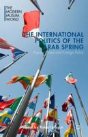 The International Politics of the Arab Spring: Popular Unrest and Foreign Policy 1137481714 Book Cover
