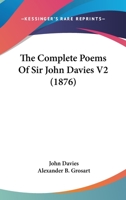 The Complete Poems of Sir John Davies; Volume II 0526065087 Book Cover