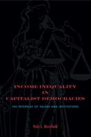 Income Inequality in Capitalist Democracies: The Interplay of Values and Institutions 0271034408 Book Cover