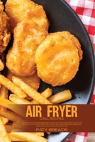 Air Fryer Grill Recipes: An Easy And Understandable Guide To Discover How To Get The Most Out Of Your Power Air Fryer Grill And Prepare Fantastic Meals For Your Family In Less Time 1802675604 Book Cover