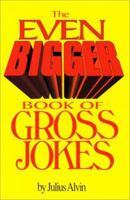 The Even Bigger Book Of Gross Jokes 1575667894 Book Cover