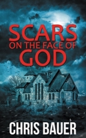 Scars on the Face of God 1951249429 Book Cover