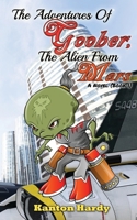 The Adventures of Goober, the Alien from Mars: Book One 1080815295 Book Cover