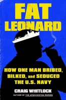 Fat Leonard: The Con Man Who Corrupted the US Navy 1982131632 Book Cover