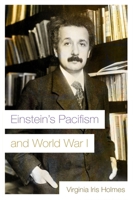 Einstein's Pacifism and World War I 0815610858 Book Cover