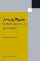 Unveiling Wealth: On Money, Quality of Life and Sustainability 1402008147 Book Cover