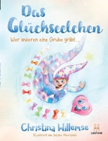 Das Glückseelchen: Wer anderen eine Grube gräbt 3691920101 Book Cover
