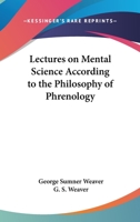 Lectures On Mental Science According To The Philosophy Of Phrenology 3741112704 Book Cover