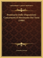 Prontuario Delle Disposizioni Concernenti Il Movimento Dei Treni (1906) 1160231893 Book Cover