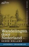 Wandelingen Door Nederland: Noord-Holland 1616406844 Book Cover