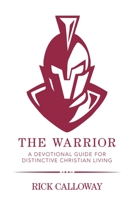 The Warrior : A Devotional Guide for Distinctive Christian Living 1796053848 Book Cover