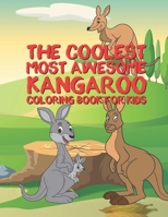 The Coolest Most Awesome Kangaroo Coloring Book For Kids: 25 Fun Designs For Boys And Girls - Perfect For Young Children Preschool Elementary Toddlers That Like Kangaroos 1677203315 Book Cover