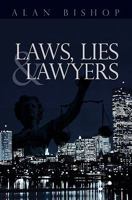 Laws, Lies and Lawyers 1451516274 Book Cover