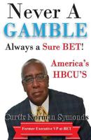 Never a GAMBLE...Always a Sure BET: America's HBCU's 1546743979 Book Cover