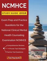 NCMHCE Study Guide 2018: Exam Prep and Practice Questions for the National Clinical Mental Health Counseling Examination NCMHCE 1628455071 Book Cover