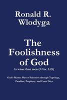 The Foolishness of God Volume 1 0999600028 Book Cover