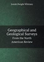 Geographical and Geological Surveys from the North American Review 0526256451 Book Cover