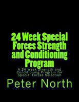 24 Week Special Forces Strength and Conditioning Program: A 24 Week Strength and Conditioning Program for Special Forces Selection 1490524029 Book Cover