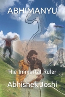 Abhimanyu: The Immortal Ruler B08FP7LJBV Book Cover